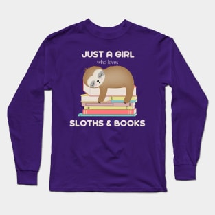 Just a girl who loves sloths and books Long Sleeve T-Shirt